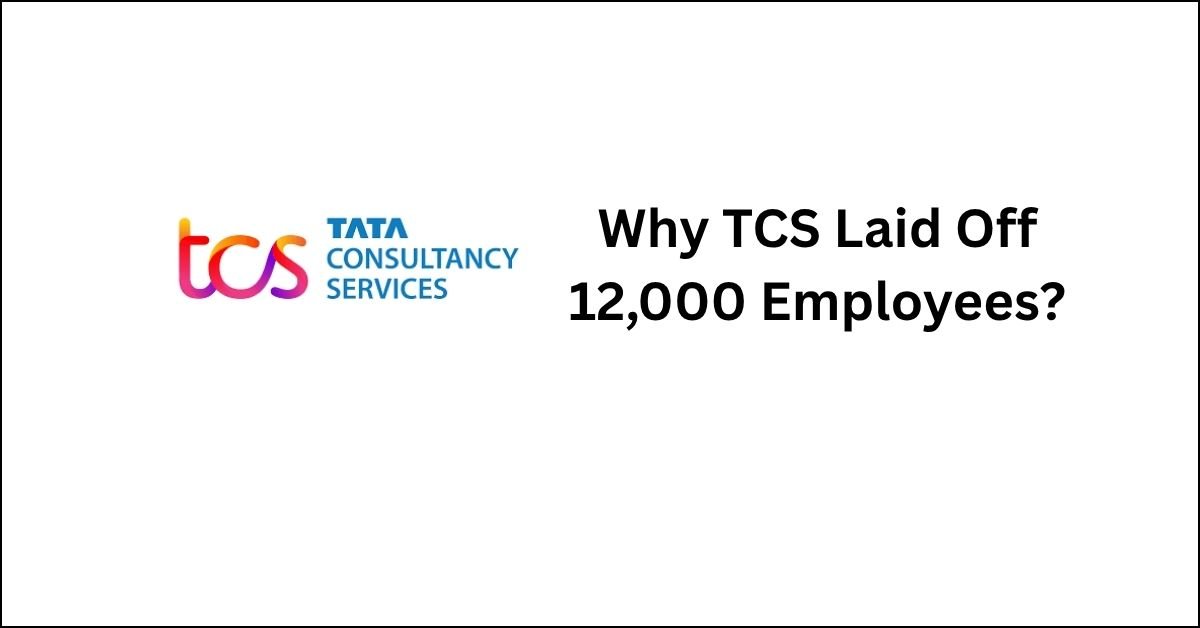 Why TCS Laid Off 12,000 Employees